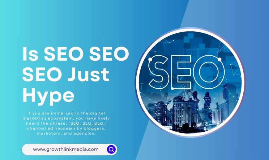Is SEO SEO SEO Just Hype